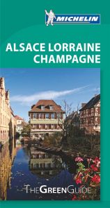 Michelin Green Guide - Alsace Lorraine Champagne