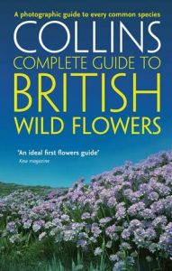 Collins - Complete Guide To British Wild Flowers