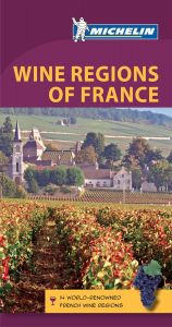 Michelin Green Guide - The Wine Regions Of France